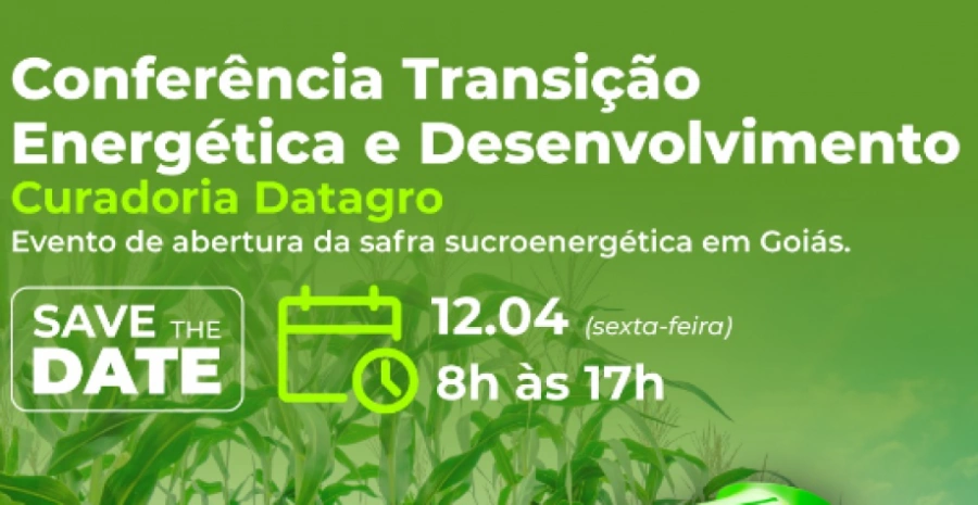 Conferência Transição Energética e Desenvolvimento: Abertura da Safra Sucroenergética em GO
